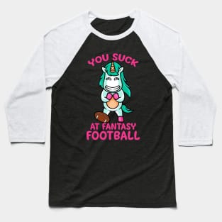 You Suck At Fantasy Football Loser Shame Unicorn Baseball T-Shirt